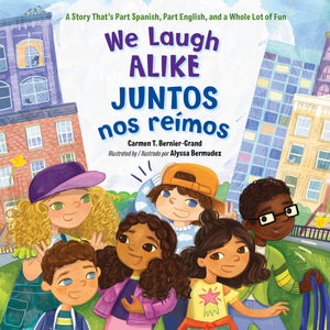 We Laugh Alike / Juntos Nos Remos: A Story ThatS Part Spanish, Part English, And A Whole Lot Of Fun