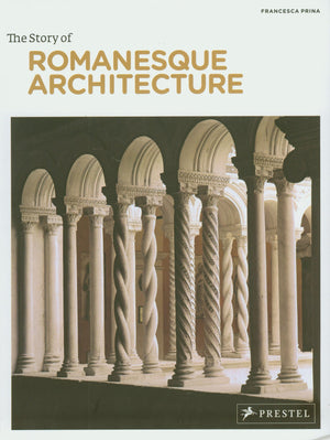 The Story Of Romanesque Architecture-new