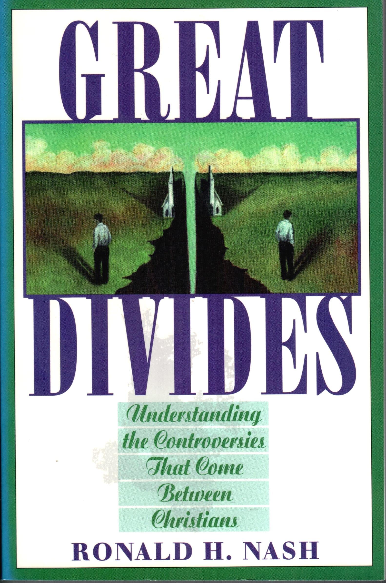 Great Divides: Understanding the Controversies That Come Between Christians,Used