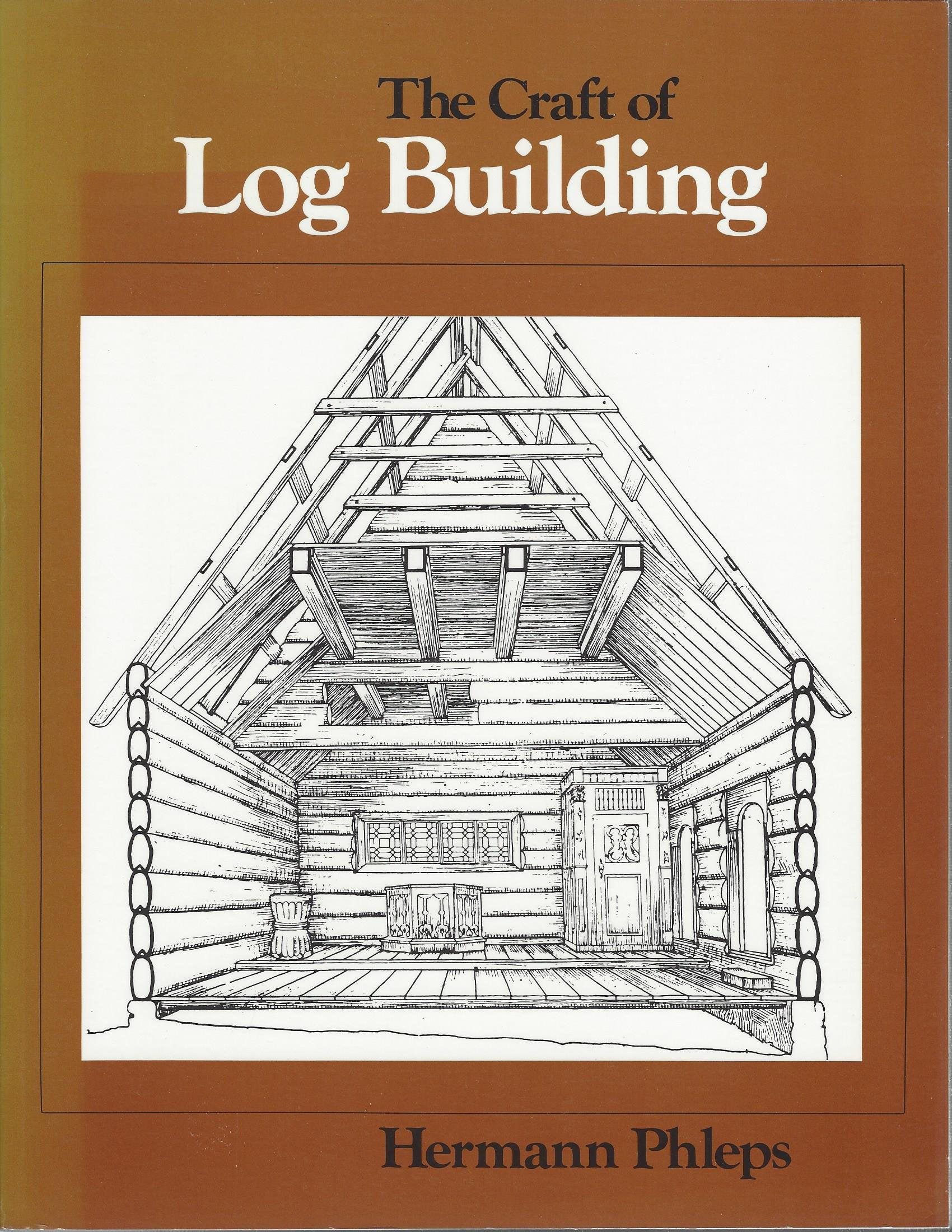 The Craft of Log Building: A Handbook of Craftsmanship in Wood