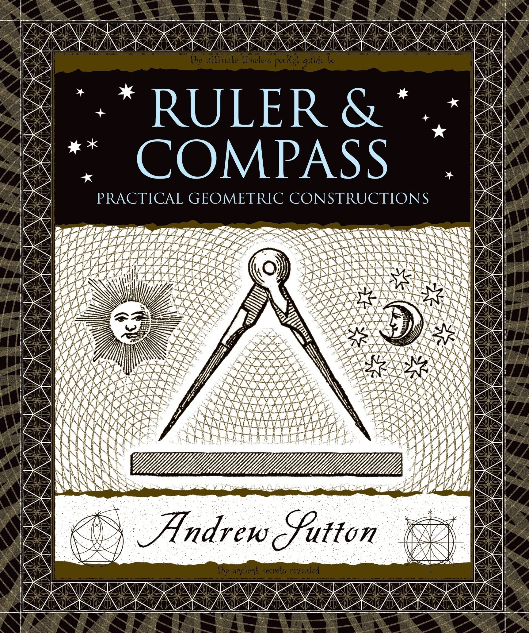 Ruler and Compass: Practical Geometric Constructions (Wooden Books),Used
