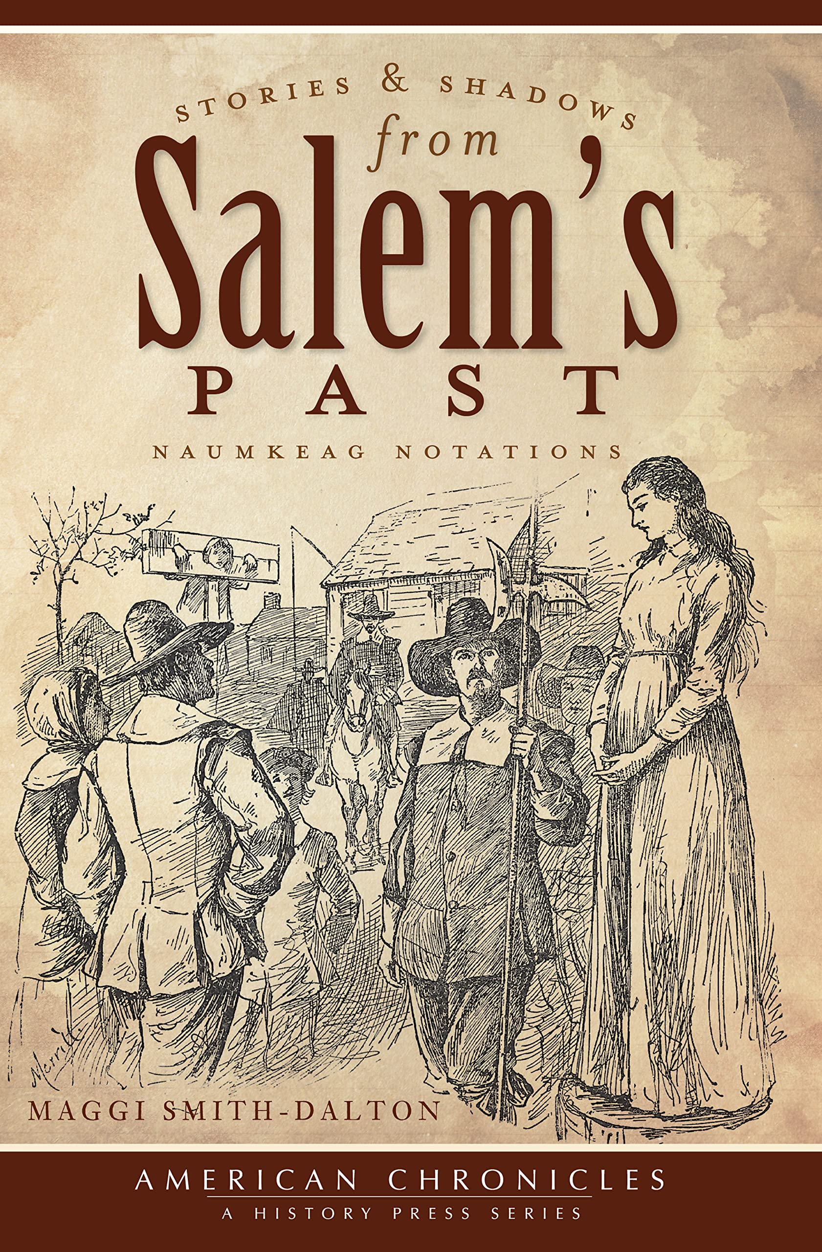 Stories and Shadows from Salem's Past:: Naumkeag Notations (American Chronicles),Used