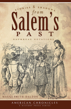 Stories and Shadows from Salem's Past:: Naumkeag Notations (American Chronicles),Used