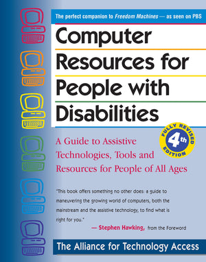 Computer Resources for People with Disabilities: A Guide to Assistive Technologies, Tools and Resources for People of All Ages,Used