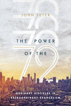 The Power of the 72: Ordinary Disciples in Extraordinary Evangelism,Used