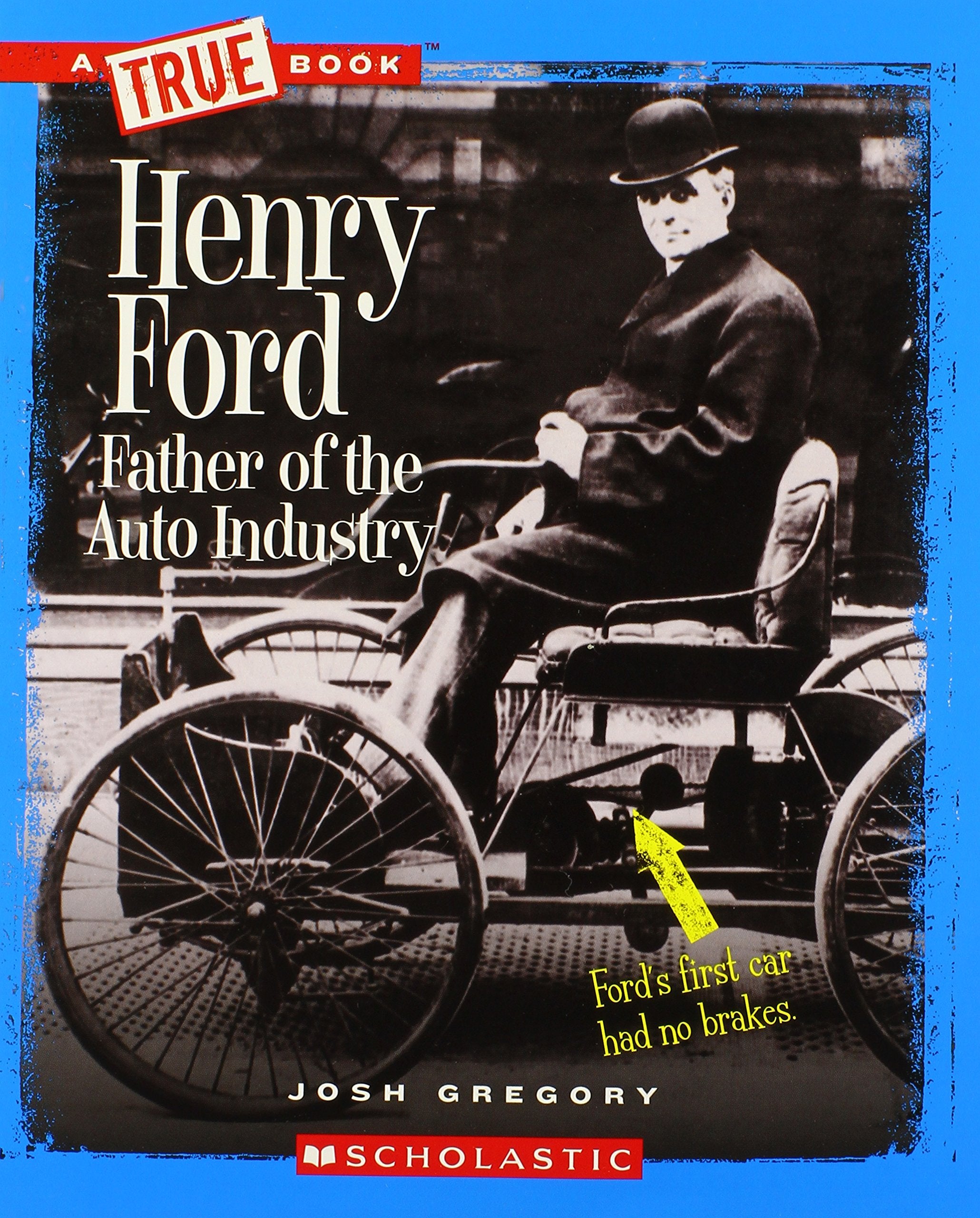 Henry Ford: Father of the Auto Industry (A True Book: Great American Business),Used