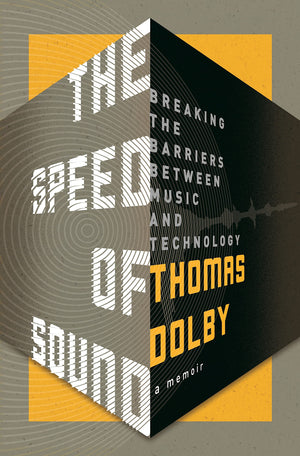 The Speed of Sound: Breaking the Barriers Between Music and Technology: A Memoir,New