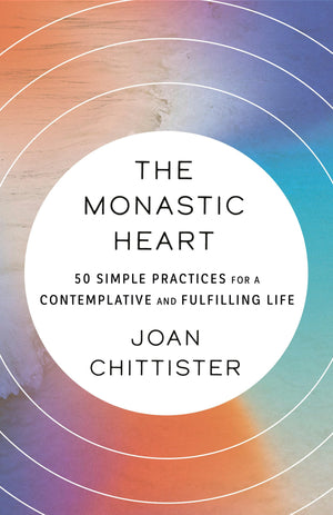 The Monastic Heart: 50 Simple Practices for a Contemplative and Fulfilling Life,New