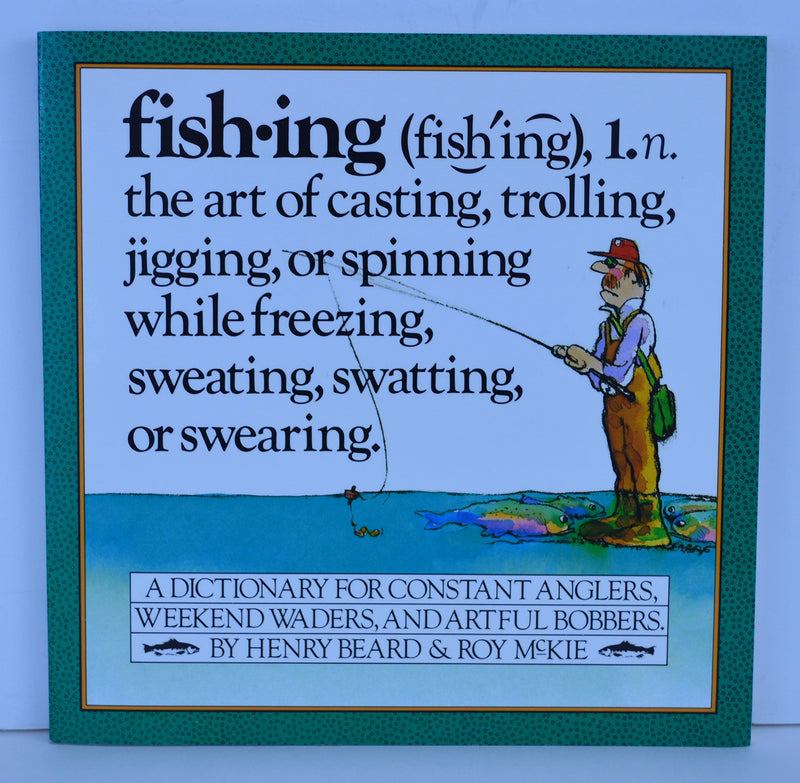 Fishing: A Dictionary For Constant Anglers, Weekend Waders, And Artful Bobbers,New