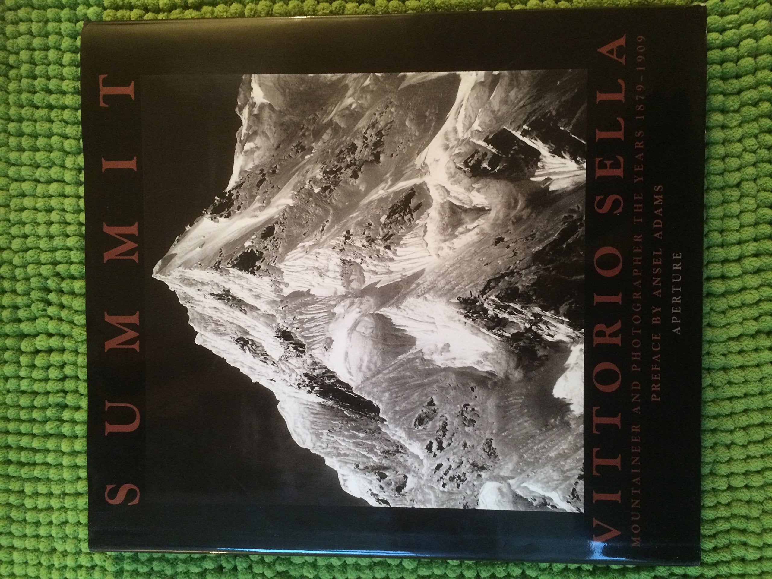 Summit : Vittorio Sella : Mountaineer and Photographer : The Years 18791909,Used