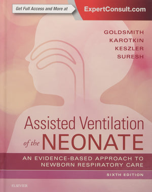 Assisted Ventilation of the Neonate: EvidenceBased Approach to Newborn Respiratory Care