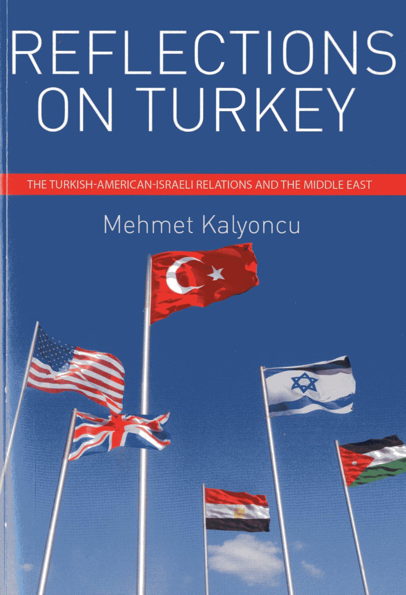 Reflections On Turkey: Turkishamericanisraeli Relations And The Middle East,Used