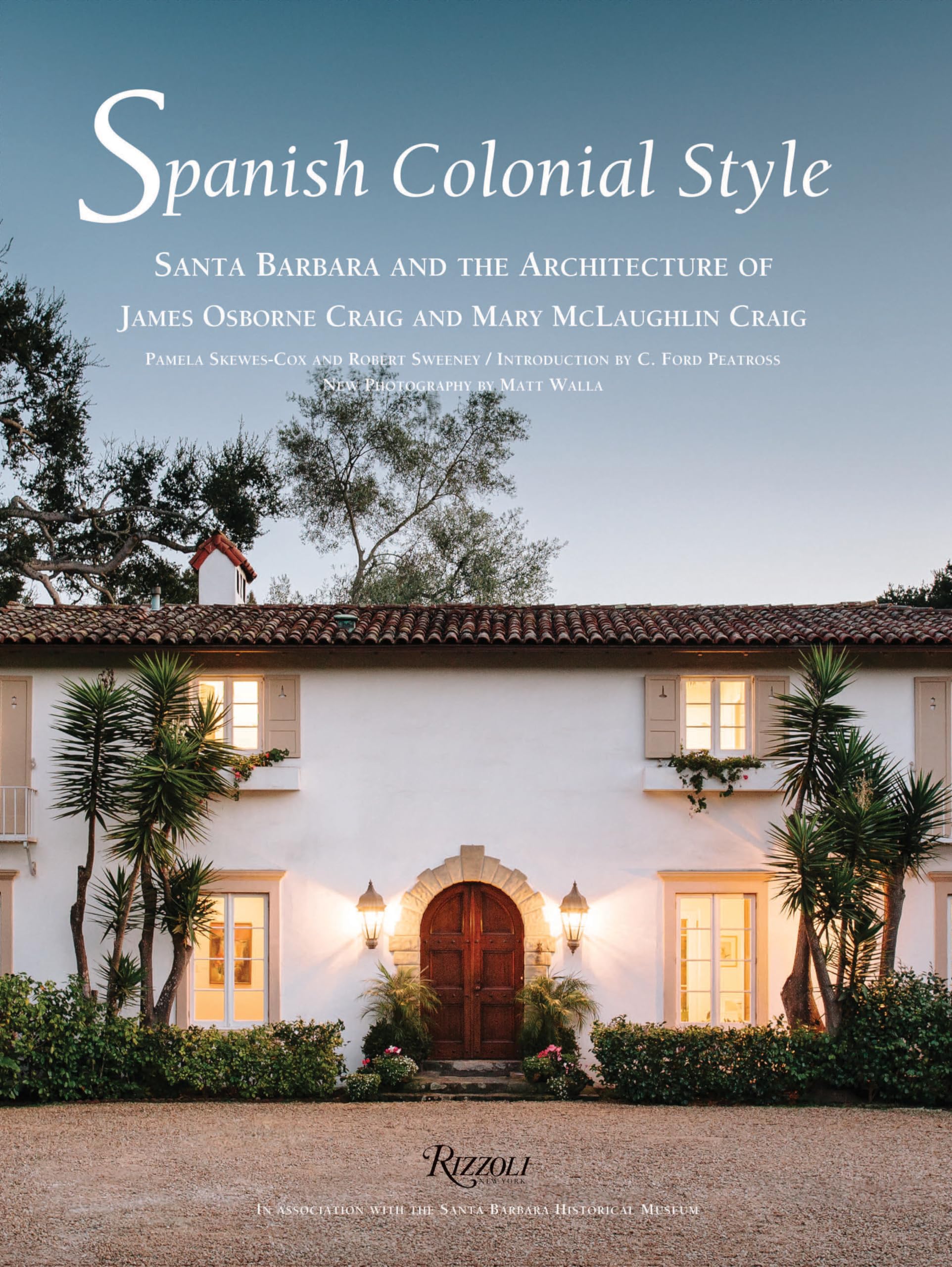Spanish Colonial Style: Santa Barbara and the Architecture of James Osborne Craig and Mary McLaughlin Craig,Used