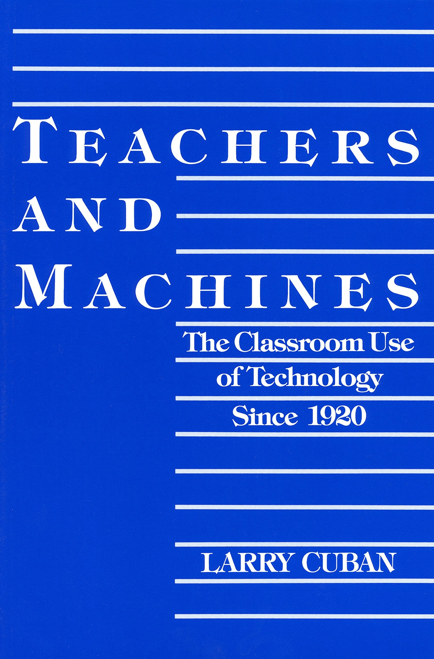 Teachers And Machines: The Classroom Of Technology Since 1920,Used