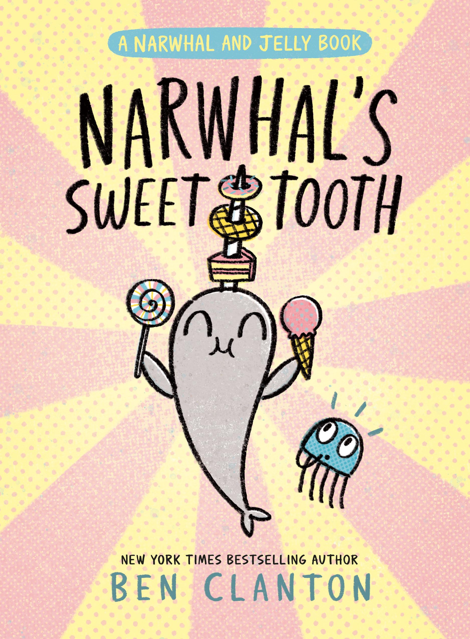 Narwhal's Sweet Tooth (A Narwhal and Jelly Book #9),New