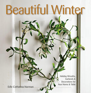 Beautiful Winter: Holiday Wreaths, Garlands, & Decorations for Your Home & Table,Used
