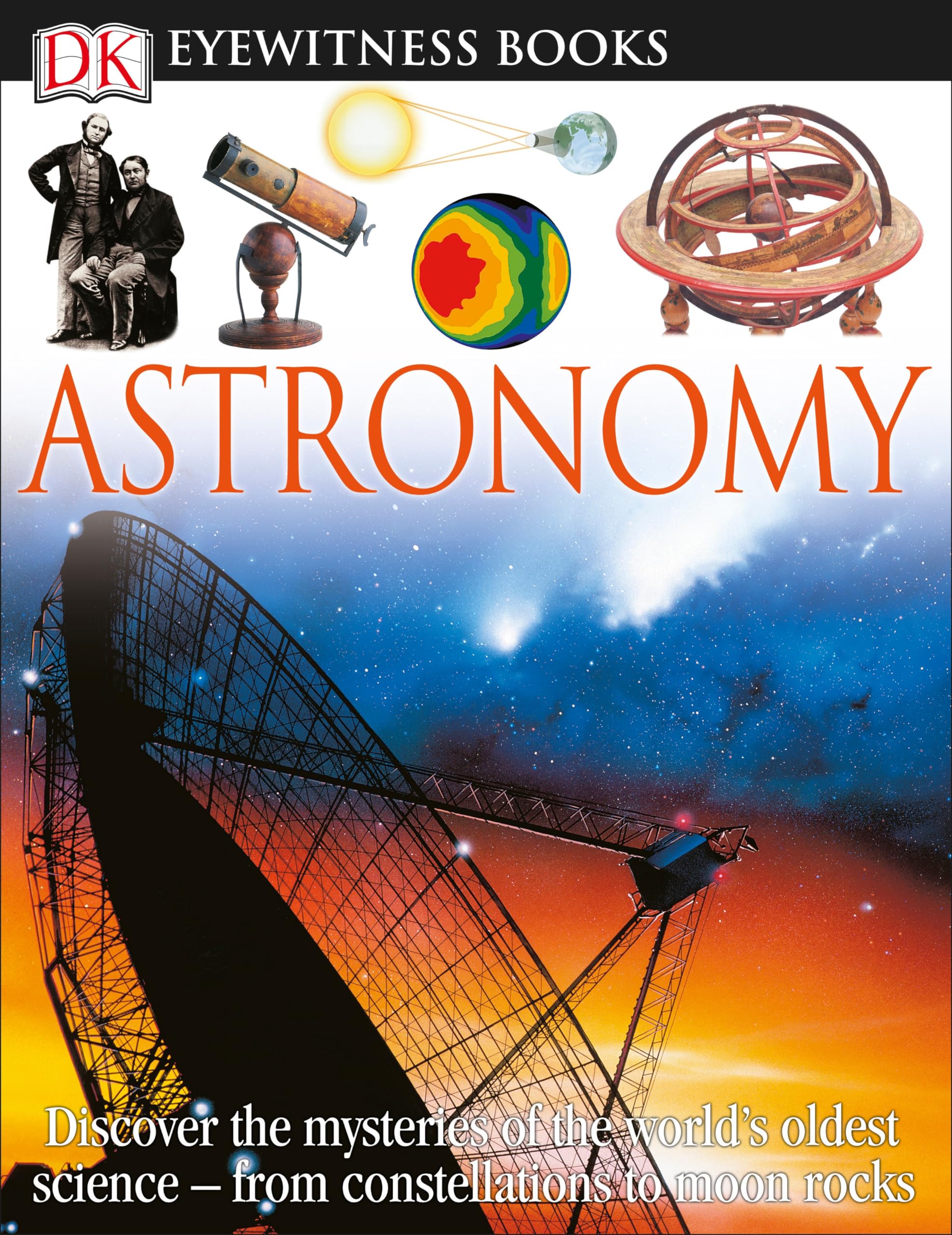 DK Eyewitness Books: Astronomy: Discover the Mysteries of the World's Oldest Sciencefrom Constellations to Moon,New