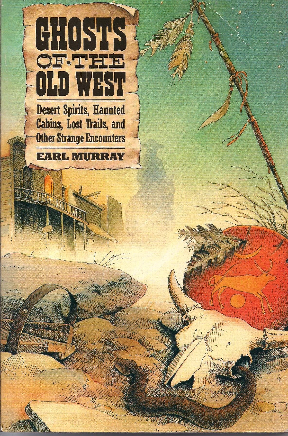 Ghosts of the Old West: Desert Spirits, Haunted Cabins, Lost Trails, and Other Strange Encounters,Used