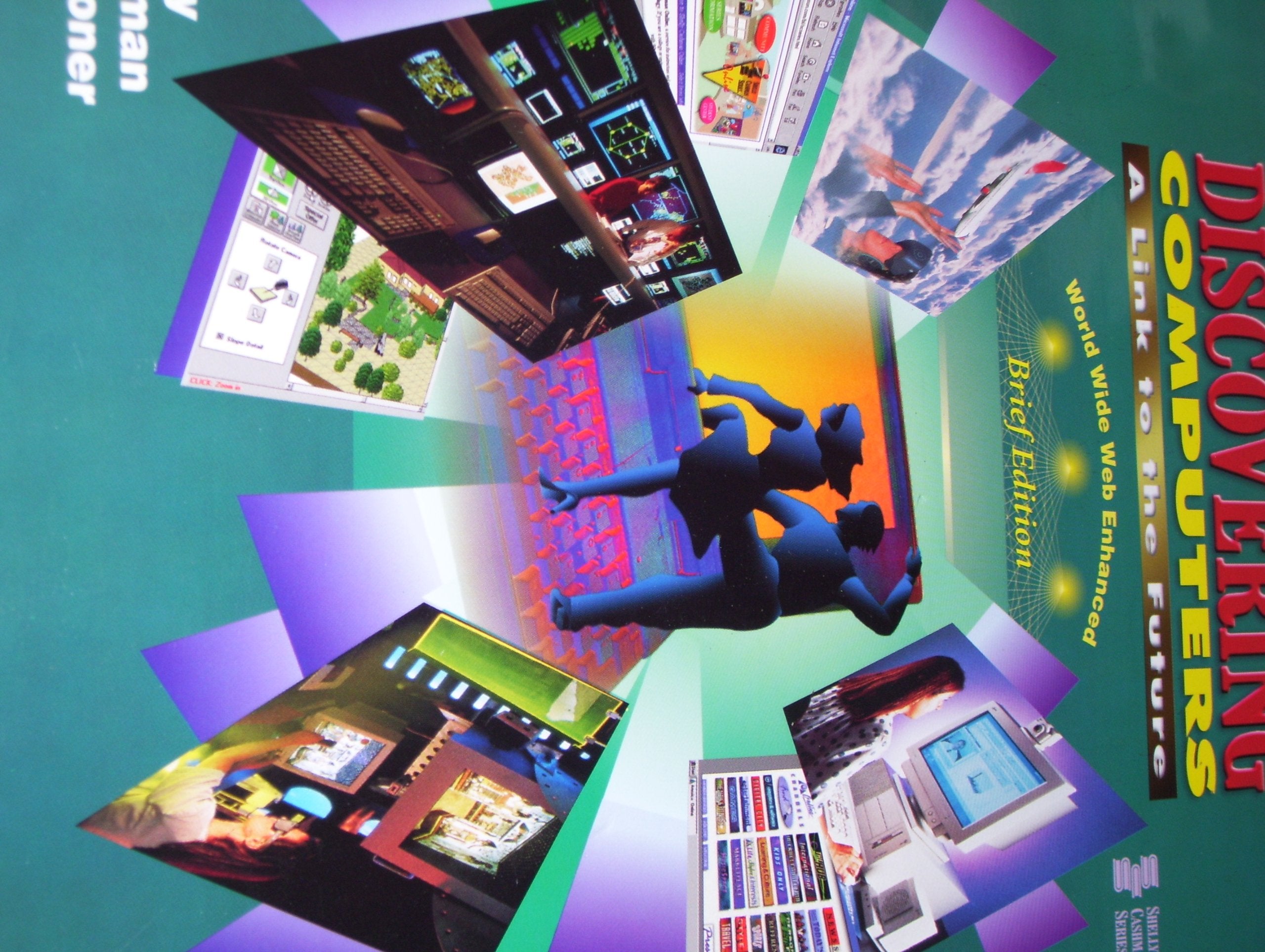Discovering Computers  A Link to the Future World Wide Web Enhanced Brief Edition,Used