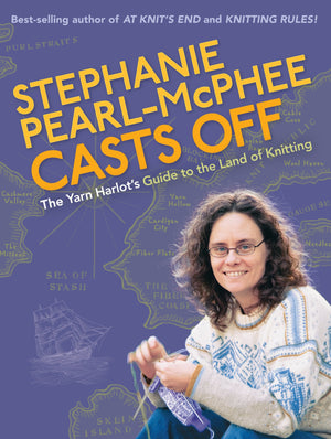 Stephanie PearlMcPhee Casts Off: The Yarn Harlot's Guide to the Land of Knitting,Used