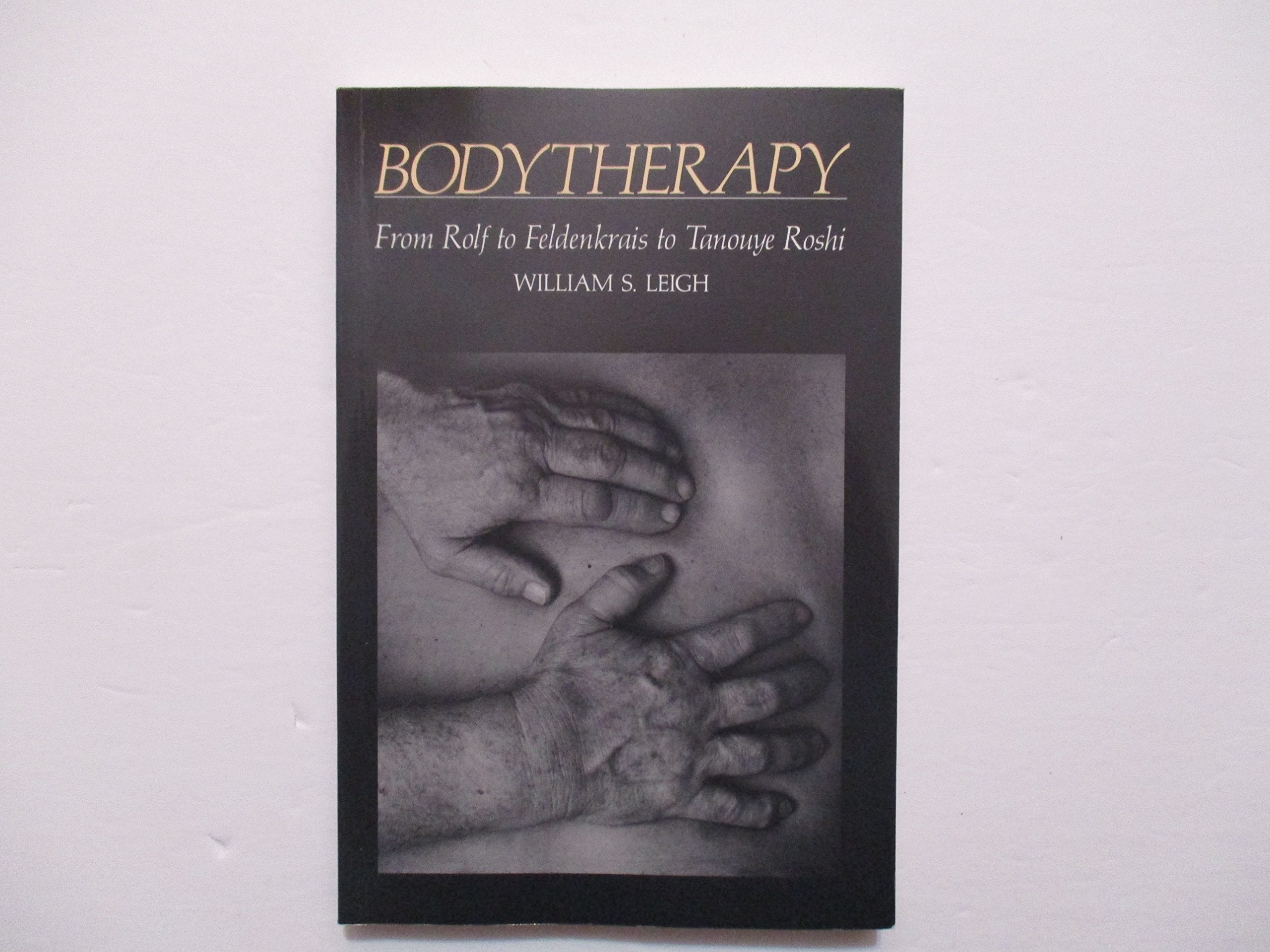A Zen Approach to Bodytherapy: From Rolf to Feldenkrais to Tanouye Roshi,Used