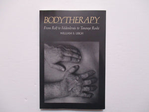 A Zen Approach to Bodytherapy: From Rolf to Feldenkrais to Tanouye Roshi,Used