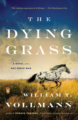 The Dying Grass: A Novel Of The Nez Perce War (Seven Dreams: A Book Of North American Landscapes, 5)