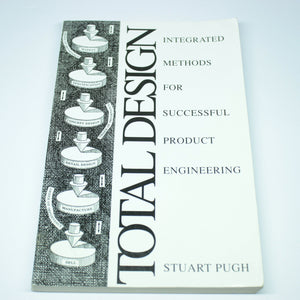 Total Design: Integrated Methods for Successful Product Engineering