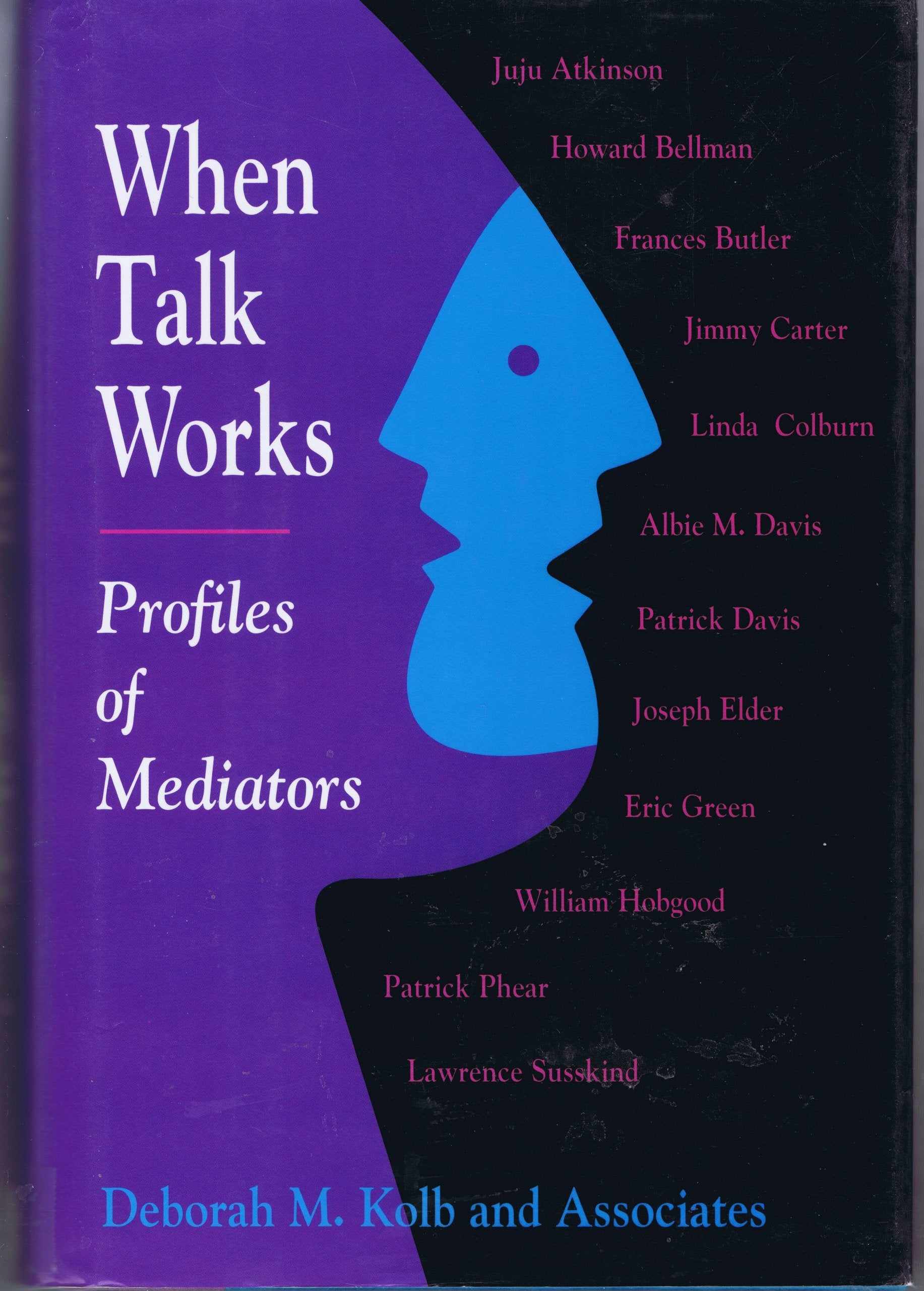 When Talk Works: Profiles of Mediators (CONFLICT RESOLUTION),Used