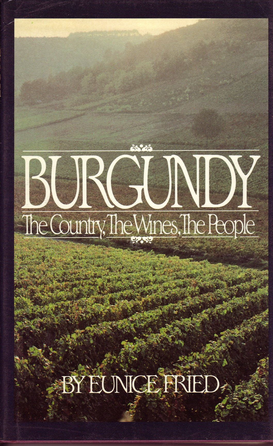 Burgundy: The Country, The Wines, The People