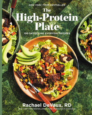The HighProtein Plate: 100 Satisfying Everyday Recipes