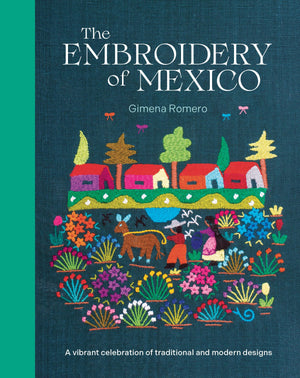 The Embroidery Of Mexico: A Vibrant Celebration Of Traditional And Modern Designs