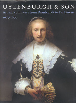 Uylenburgh & Son: Art and Commerce From Rembrandt To De Lairesse, 16251675,Used
