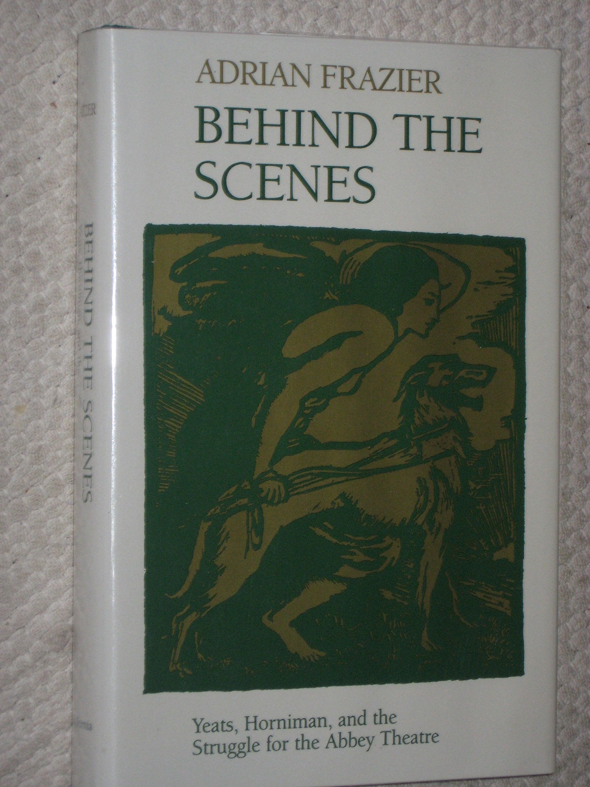 Behind the Scenes: Yeats, Horniman, and the Struggle for the Abbey Theatre (The New Historicism: Studies in Cultural Poetics),Used