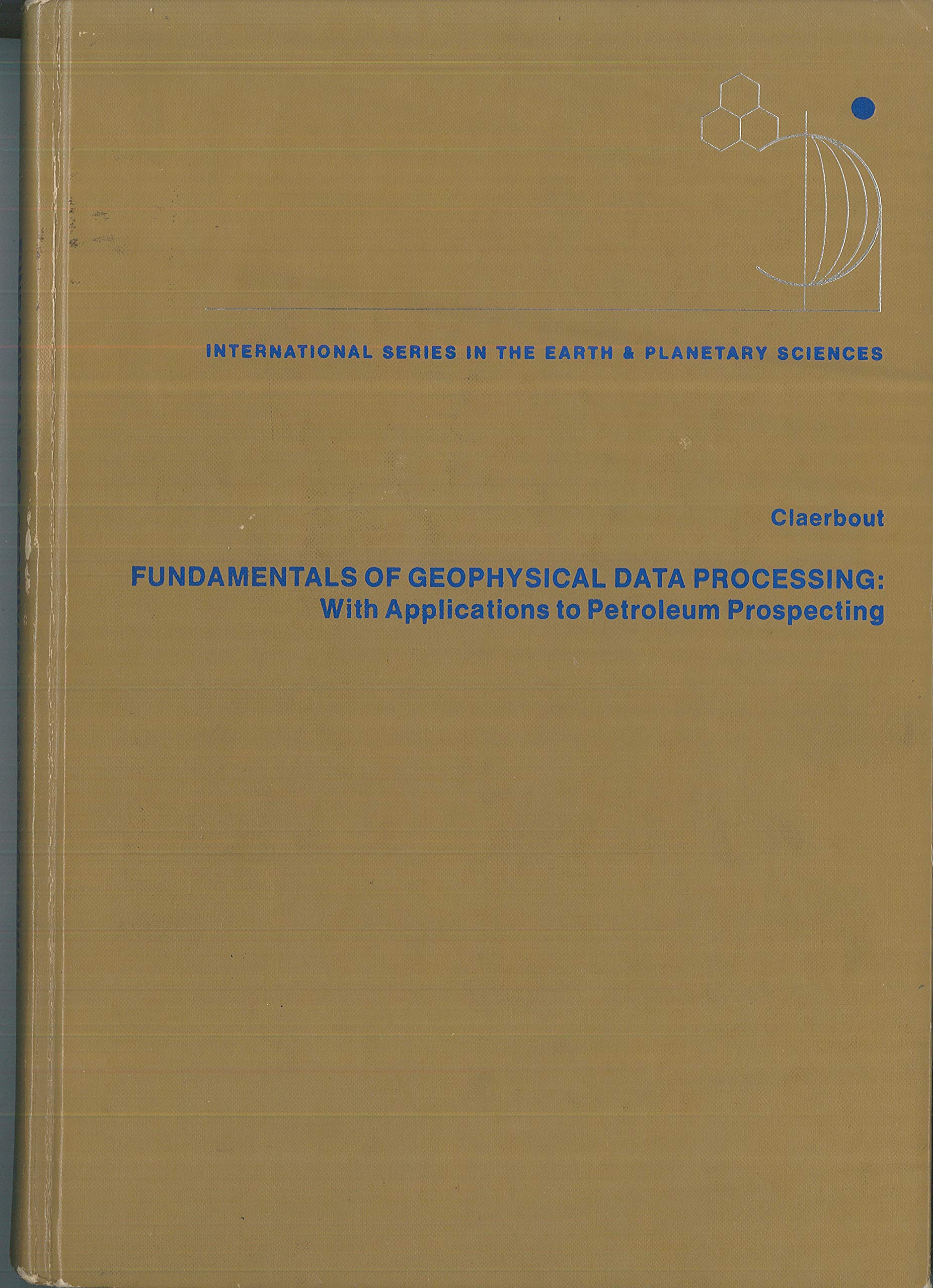 Fundamentals of Geophysical Data Processing: With Applications to Petroleum Prospecting (International Series in the Earth and P,Used