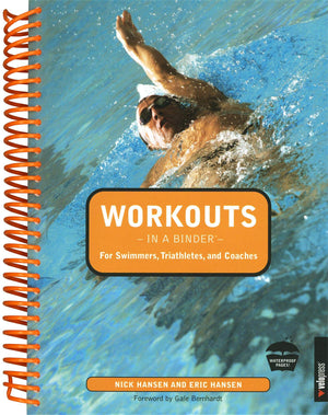 Workouts in a Binder for Swimmers, Triathletes, and Coaches,New