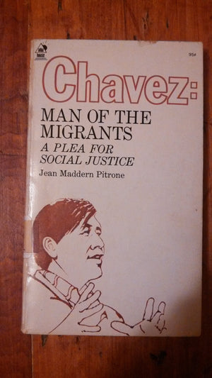 Chavez, man of the migrants: a plea for social justice,Used