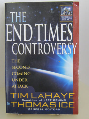The End Times Controversy: The Second Coming Under Attack (Tim Lahaye Prophecy Library),Used
