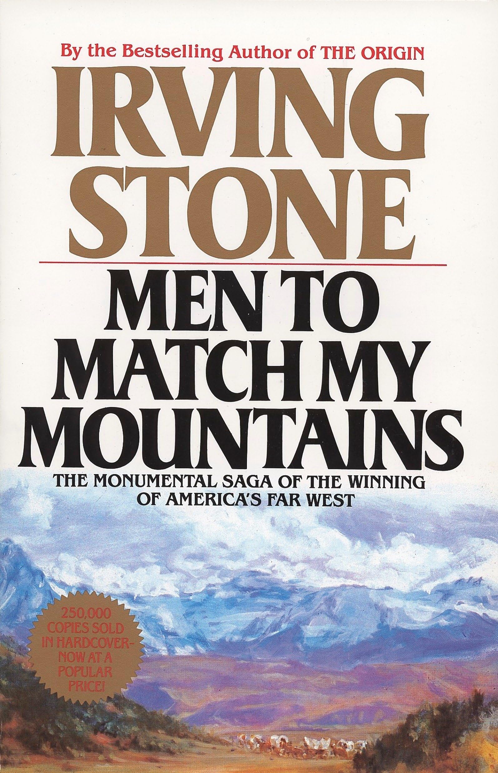 Men to Match My Mountains: The Monumental Saga of the Winning of America's Far West,Used
