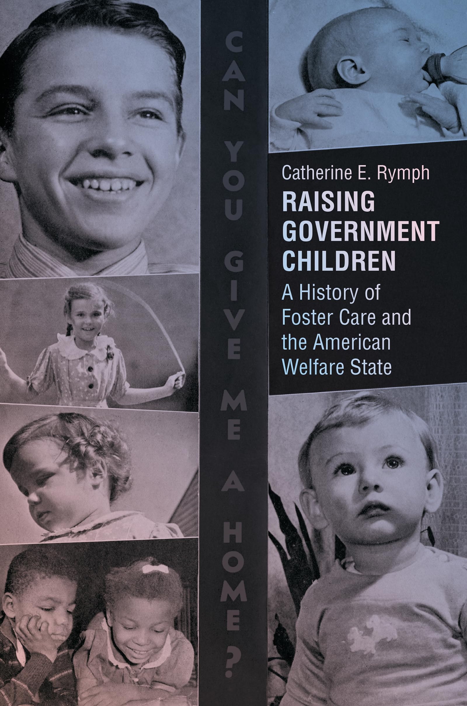 Raising Government Children: A History of Foster Care and the American Welfare State,Used