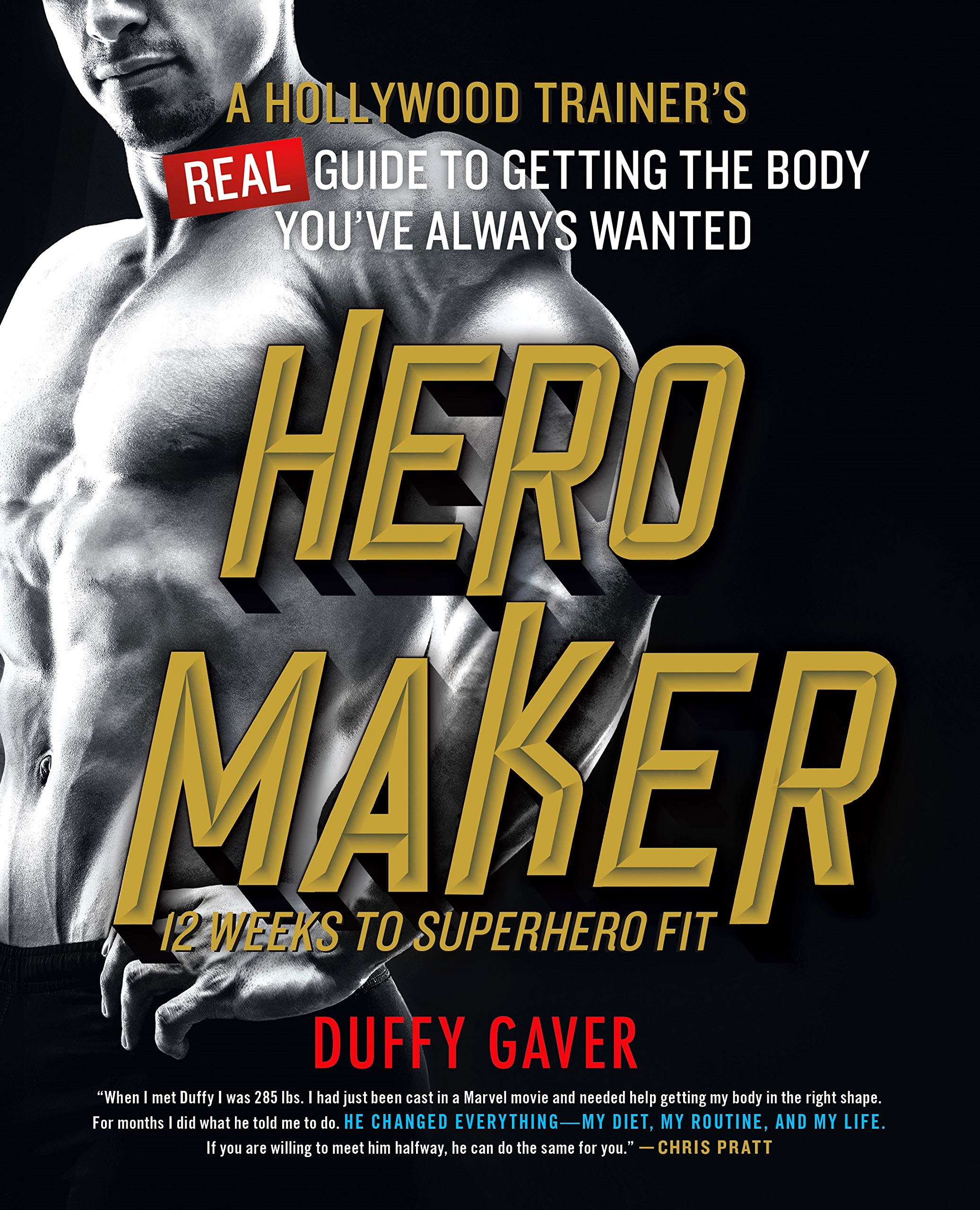 Hero Maker: 12 Weeks To Superhero Fit: A Hollywood Trainer'S Real Guide To Getting The Body You'Ve Always Wanted
