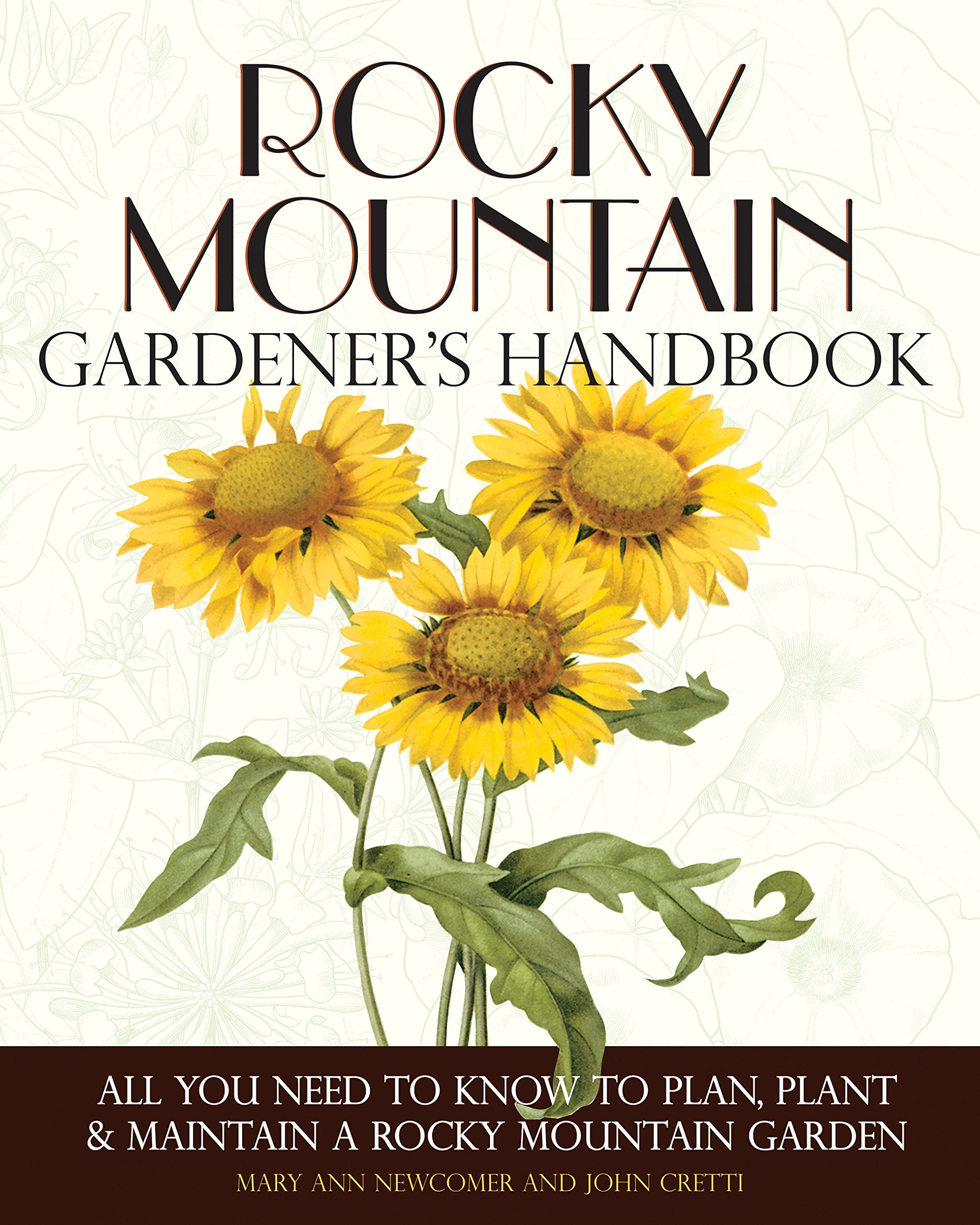 Rocky Mountain Gardener'S Handbook: All You Need To Know To Plan, Plant & Maintain A Rocky Mountain Garden  Montana, Id