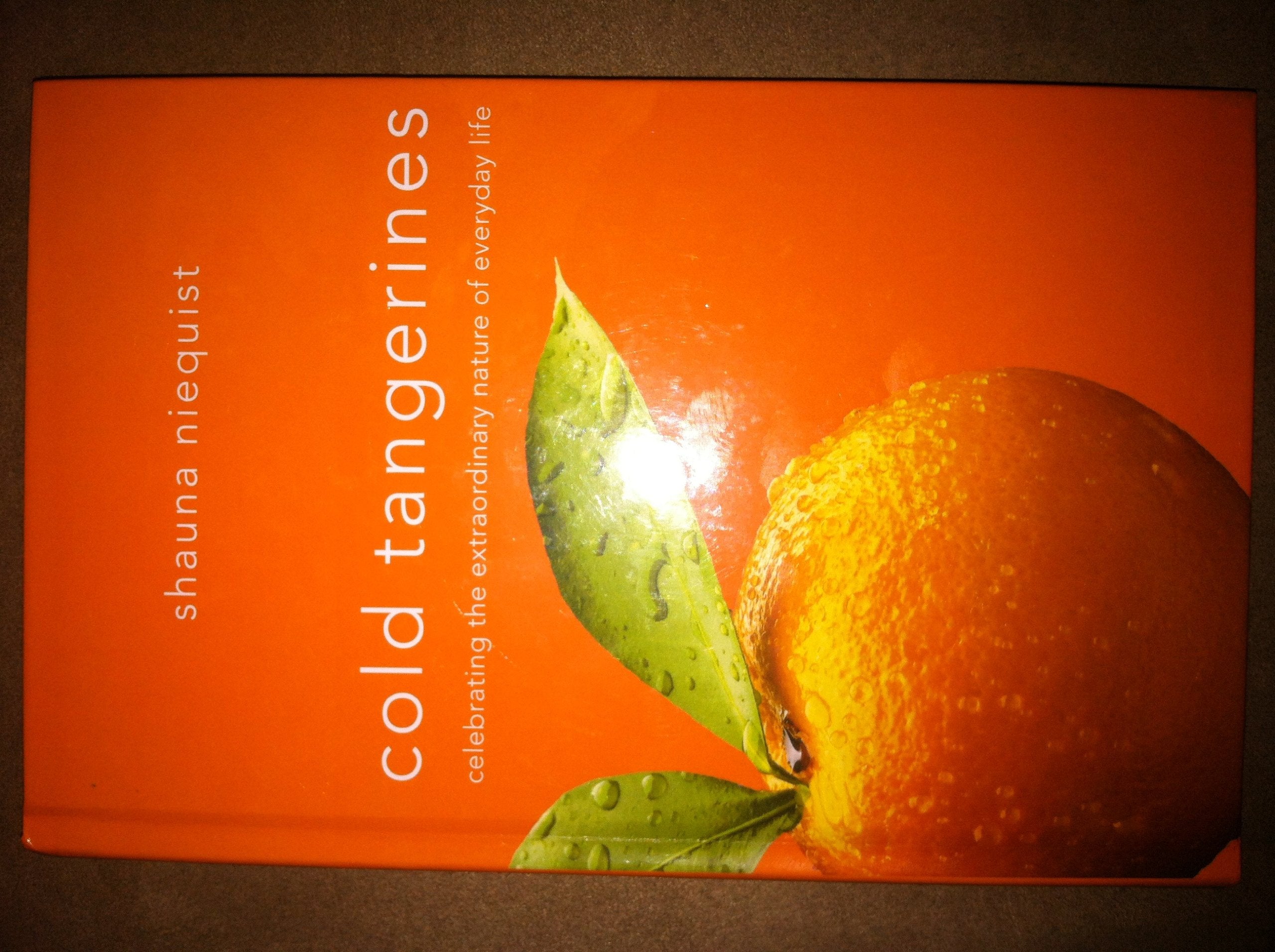 Cold Tangerines: Celebrating the Extraordinary Nature of Everyday Life,Used