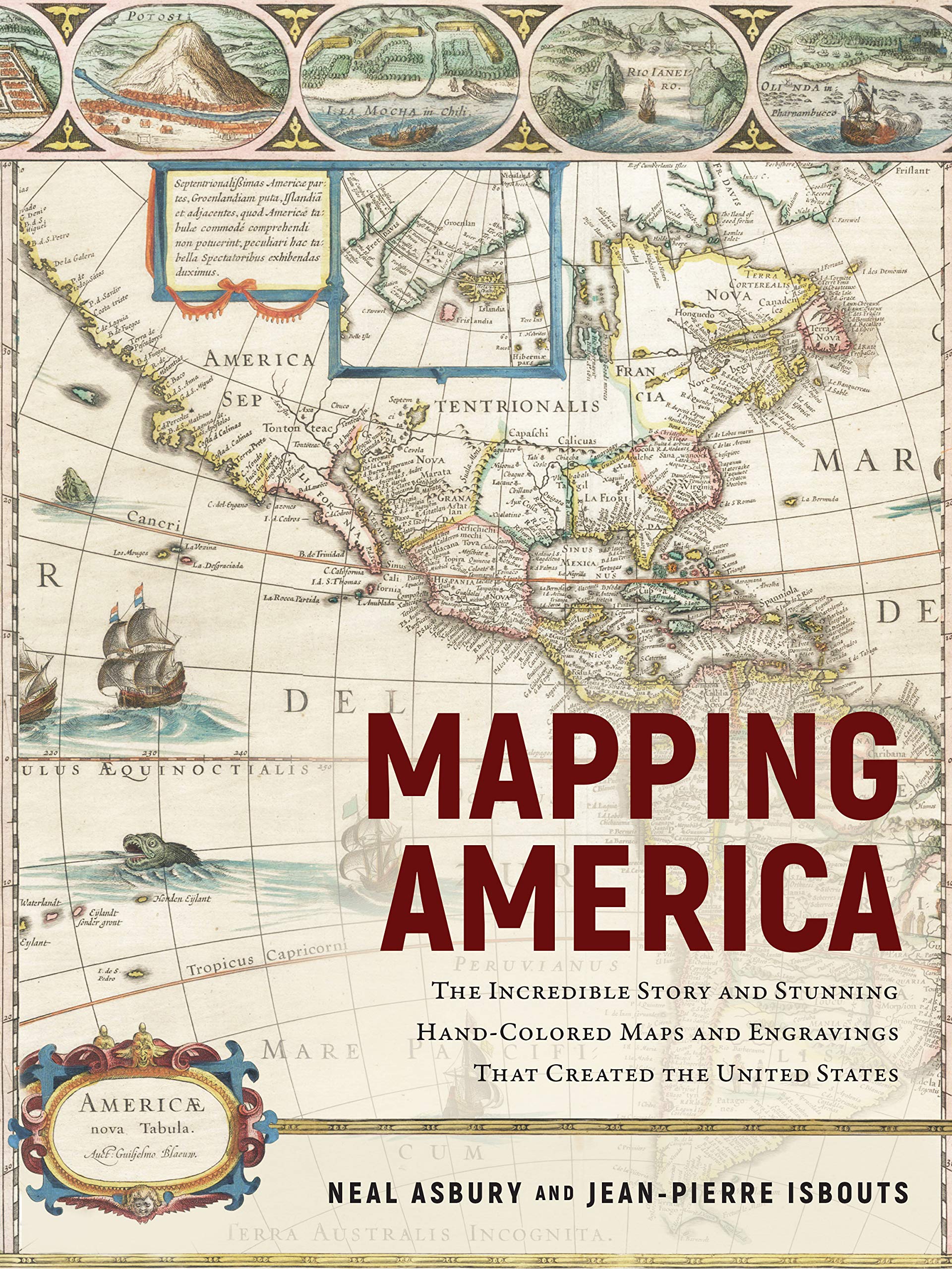 Mapping America: The Incredible Story And Stunning Handcolored Maps And Engravings That Created The United States