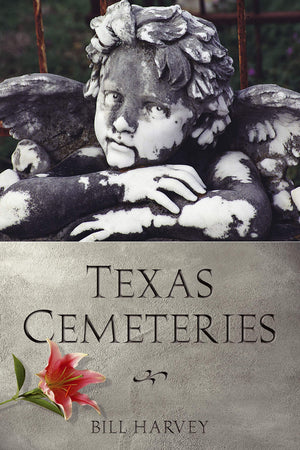 Texas Cemeteries: The Resting Places of Famous, Infamous, and Just Plain Interesting Texans (Clifton and Shirley Caldwell Texas ,Used