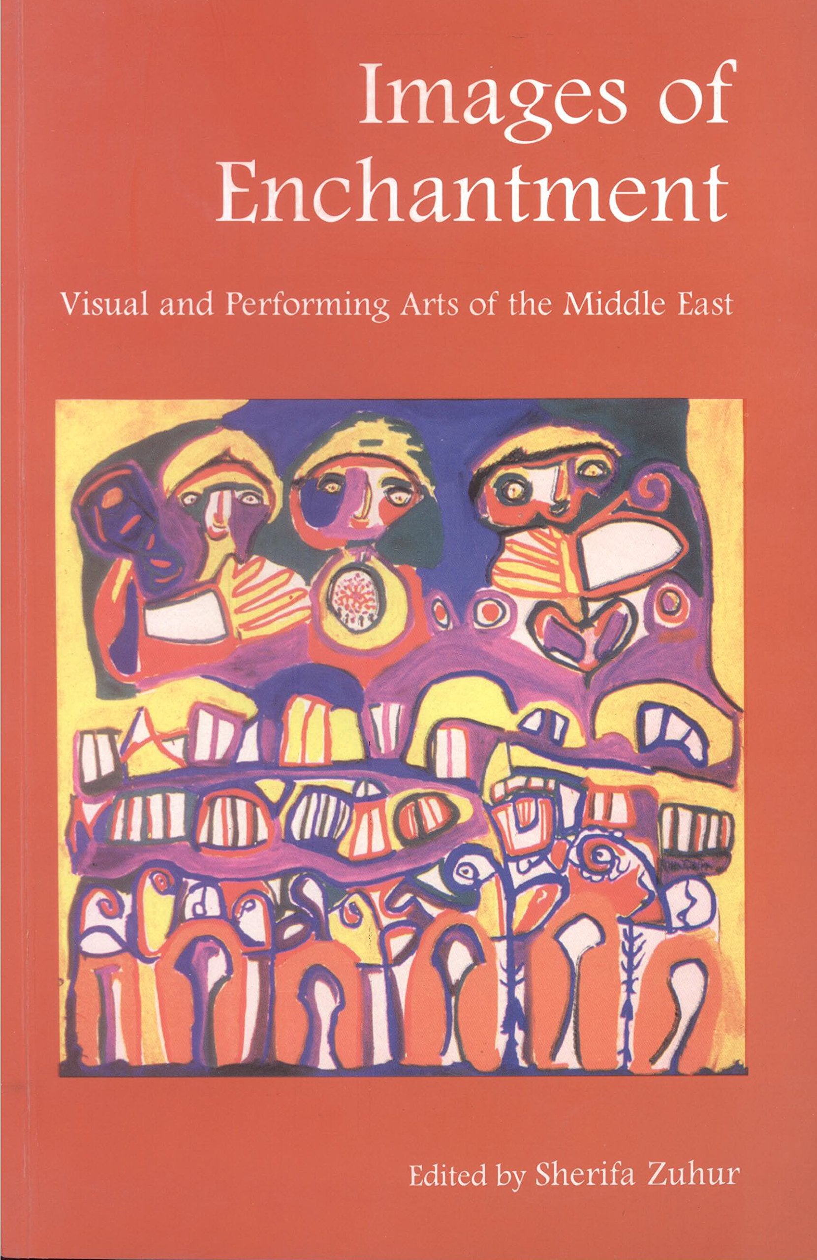 Images of Enchantment: Visual and Performing Arts of the Middle East,Used