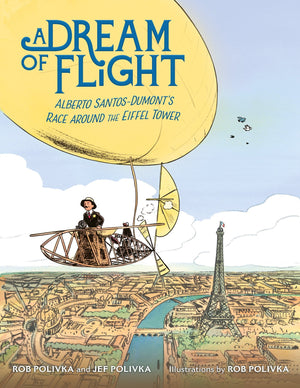 A Dream of Flight: Alberto SantosDumont's Race Around the Eiffel Tower,Used