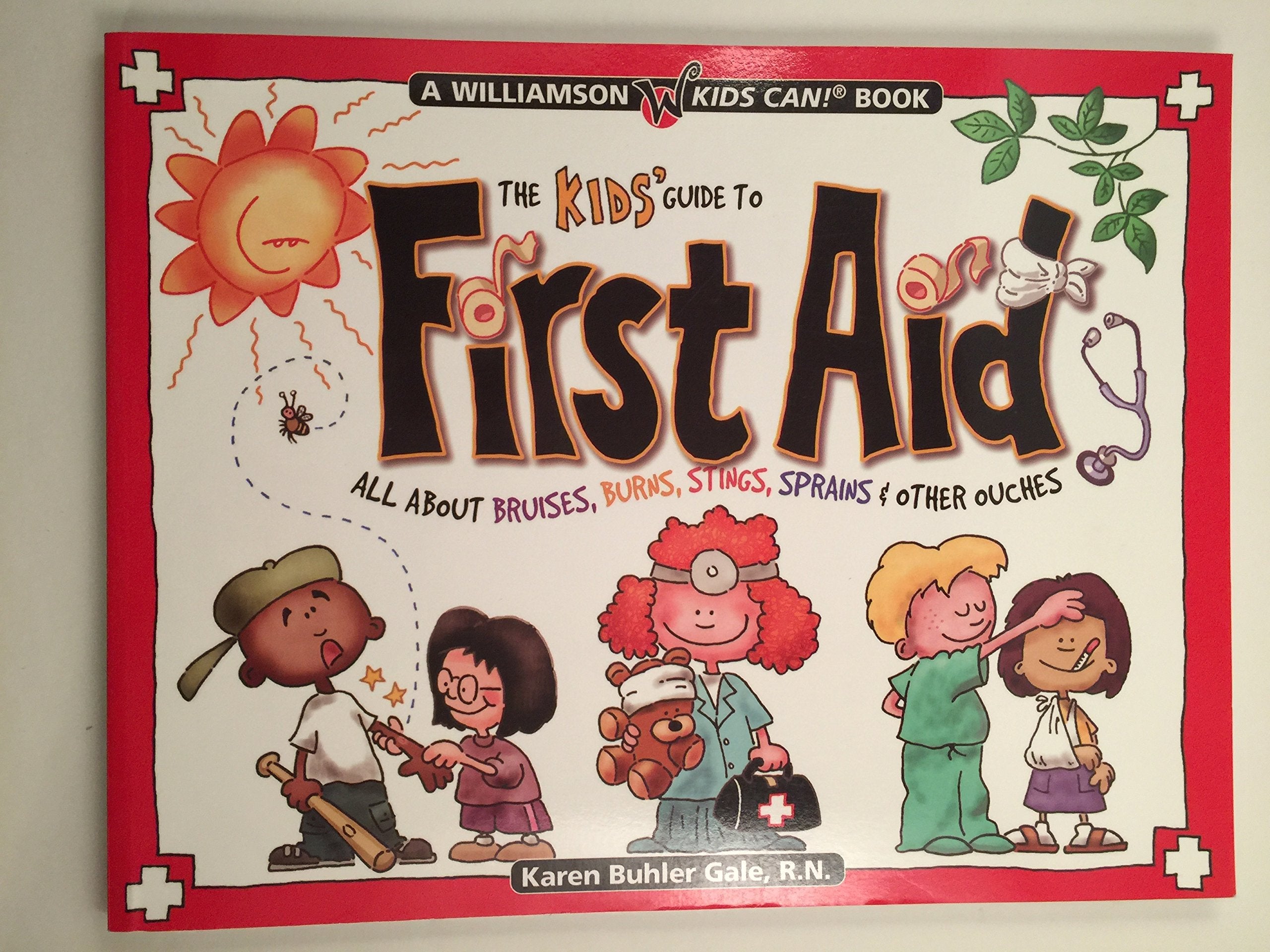 The Kids' Guide to First Aid: All About Bruises, Burns, Stings, Sprains & Other Ouches (Williamson Kids Can! Series),Used