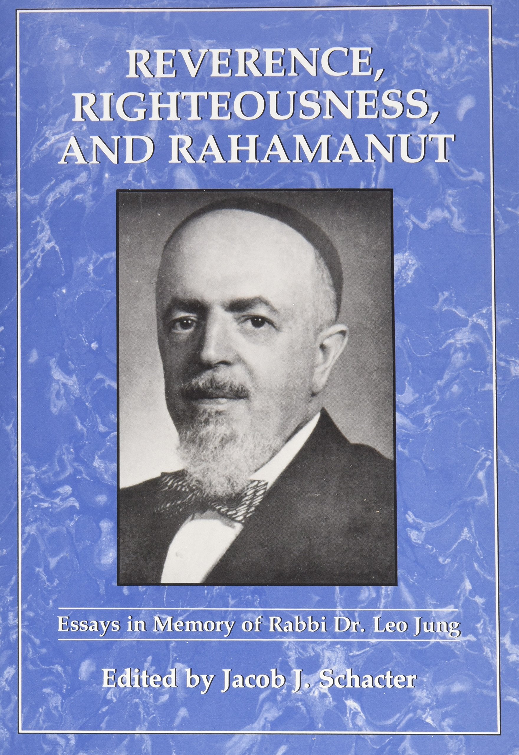 Reverence, Righteousness, And Rahamanut: Essays In Memory Of Rabbi Dr. Leo Jung,Used