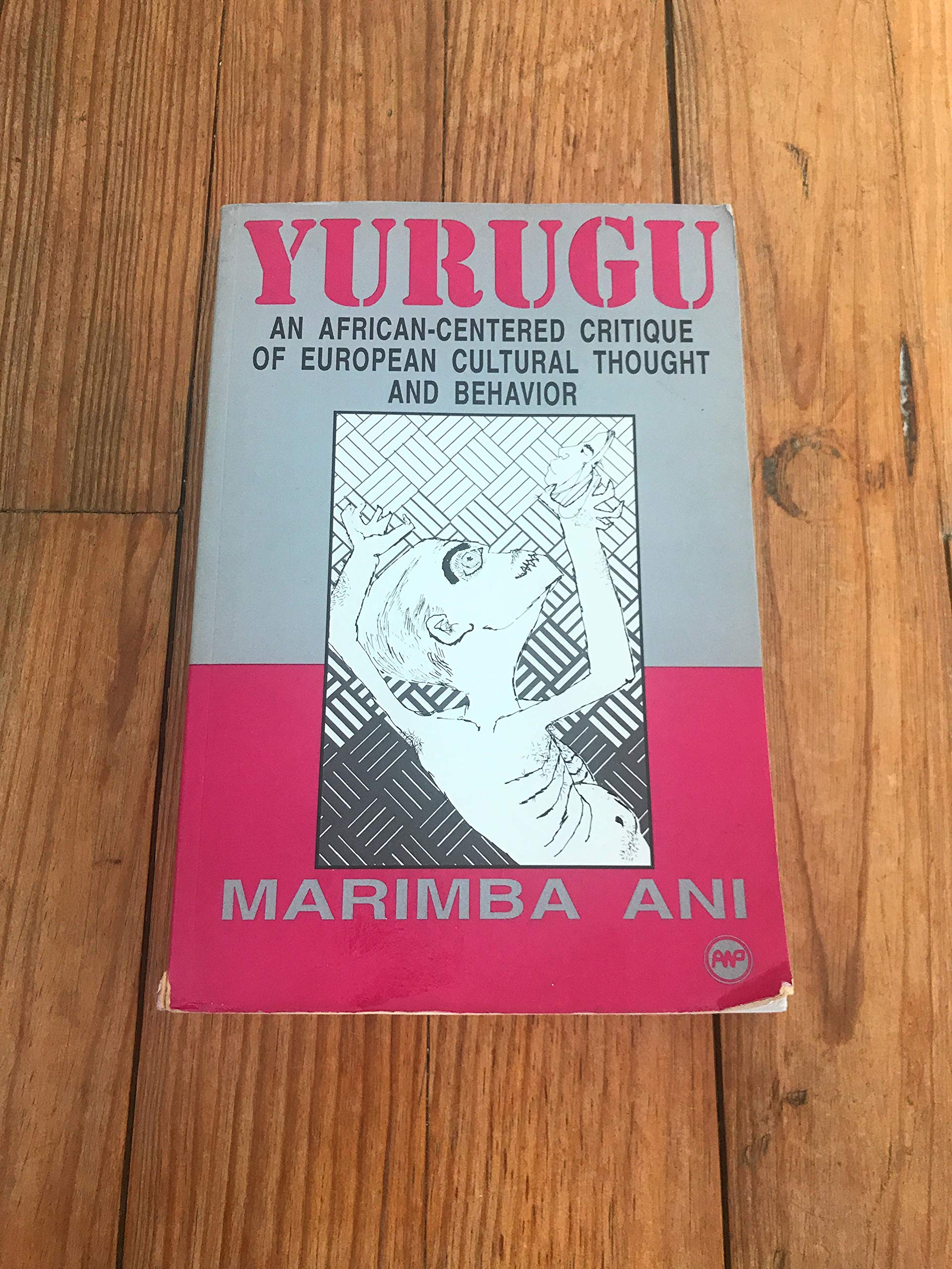 Yurugu: An AfricanCentered Critique of European Cultural Thought and Behavior,Used